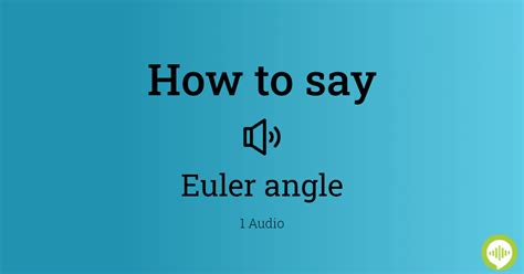 euler angle pronunciation.